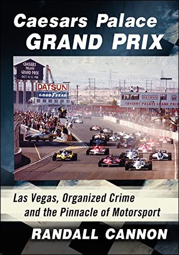 Caesars Palace Grand Prix: Las Vegas, Organized Crime and the Pinnacle of Motorsport