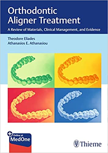 Orthodontic Aligner Treatment: A Review of Materials, Clinical Management, and Evidence 1st Edition