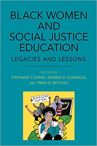 Black Women and Social Justice Education: Legacies and Lessons