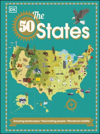 The 50 States: Amazing landscapes. Fascinating people. Wonderful wildlife (True AZW3)
