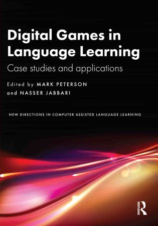 Digital Games in Language Learning Case Studies and Applications