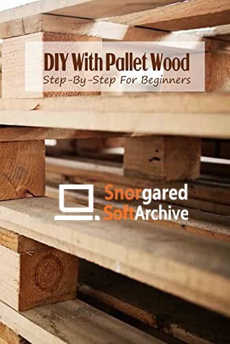 DIY With Pallet Wood: Step By Step For Beginners