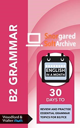 B2 Grammar: 30 days to review and practise essential grammar topics for B2/FCE (English in a Month)