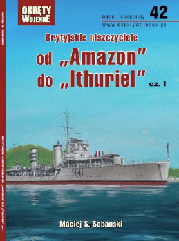 Brytyjskie niszczyciele od "Amazon" do "Ithuriel" cz.I (Okrety Wojenne Numer Specjalny 42)