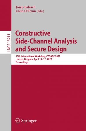 Constructive Side Channel Analysis and Secure Design: 13th International Workshop, COSADE 2022