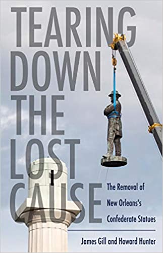 Tearing Down the Lost Cause: The Removal of New Orleans's Confederate Statues