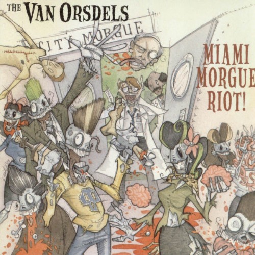 The Van Orsdels - Miami Morgue Riot - 2005