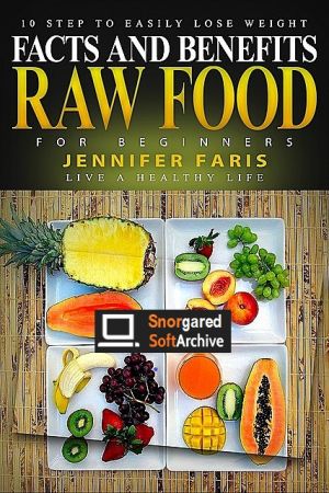 Raw Food for Beginners: Facts and Benefits (Live a Healthy Life)
