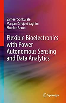 Flexible Bioelectronics with Power Autonomous Sensing and Data Analytics