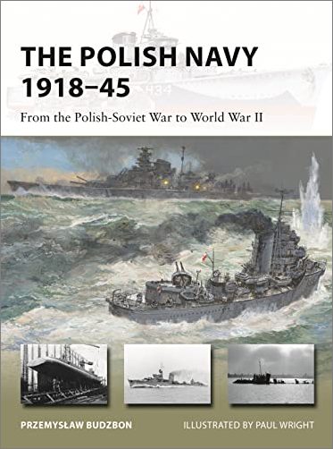The Polish Navy 1918–45: From the Polish Soviet War to World War II (New Vanguard)