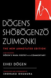 Dōgen's Shobogenzo Zuimonki: The New Annotated Translation—Also Including Dogen's Waka Poetry With Commentary