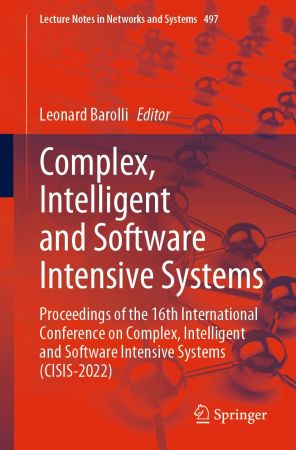 Complex, Intelligent and Software Intensive Systems: Proceedings of the 16th International Conference (CISIS 2022)
