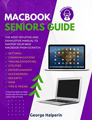 Macbook seniors Guide: The Most Intuitive and Exhaustive Manual to Master Your New Macbook Air and Pro