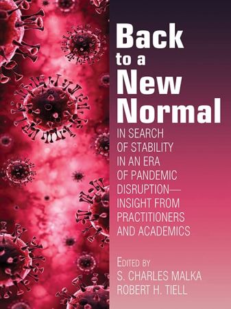 Back to a New Normal: In Search of Stability in an Era of Pandemic Disruption – Insight from Practitioners and Academics