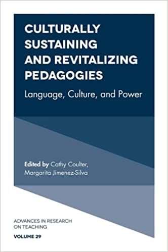 Culturally Sustaining and Revitalizing Pedagogies: Language, Culture, and Power (Advances in Research on Teaching)