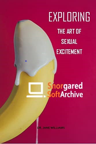 Exploring The Art Of Sexual Excitement: Explore through the specialty of getting turned on!