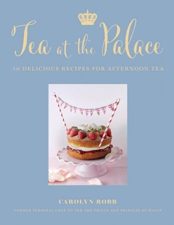 Tea at the Palace: 50 Delicious Afternoon Tea Recipes (True EPUB)