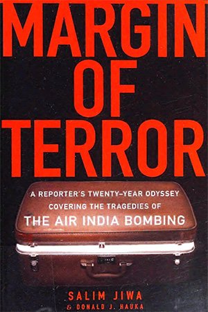 Margin of Terror: A Reporter's Twenty Year Odyssey Covering the Tragedies of the Air India Bombing