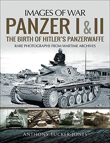 Panzer I & II: The Birth of Hitler's Panzerwaffe (Images of War)