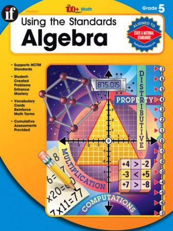 Using the Standards   Algebra, Grade 5 (The 100+ Series)