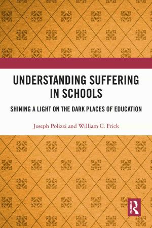 Understanding Suffering in Schools Shining a Light on the Dark Places of Education