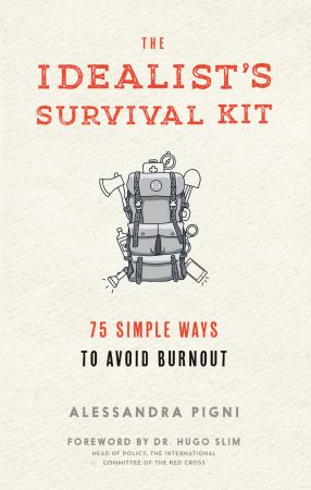 The Idealist's Survival Kit: 75 Simple Ways to Avoid Burnout
