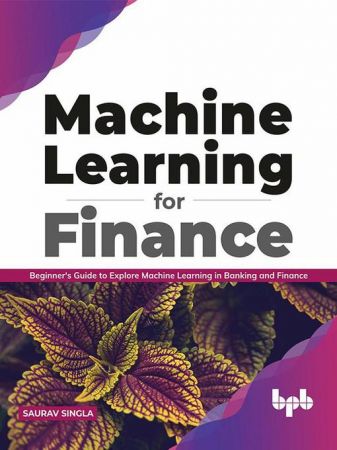 Machine Learning for Finance: Beginner's guide to explore machine learning in banking and finance (True AZW3)