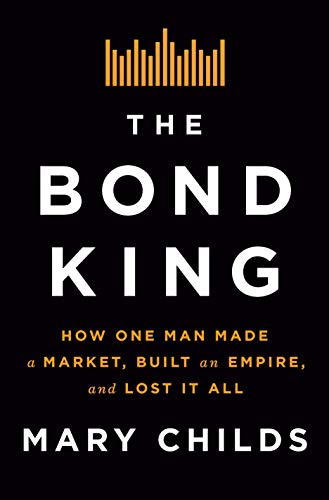The Bond King: How One Man Made a Market, Built an Empire, and Lost It All (True AZW3)