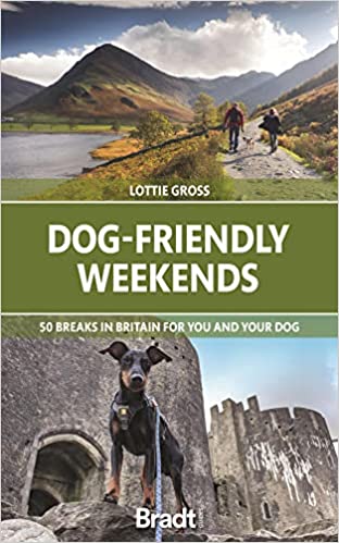 Dog Friendly Weekends: 50 Breaks in Britain for You and Your Dog