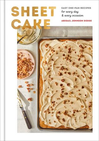 Sheet Cake: Easy One Pan Recipes for Every Day and Every Occasion: A Baking Book (True AZW3 )