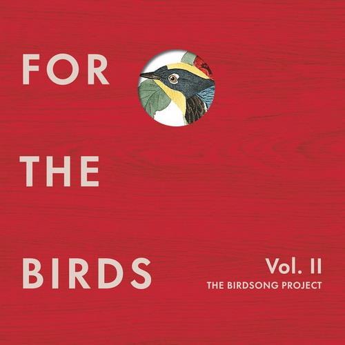 For the Birds The Birdsong Project Vol. II (4CD) (2022) FLAC