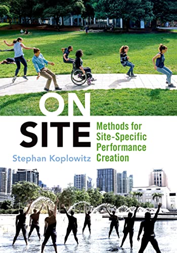 On Site: Methods for Site Specific Performance Creation