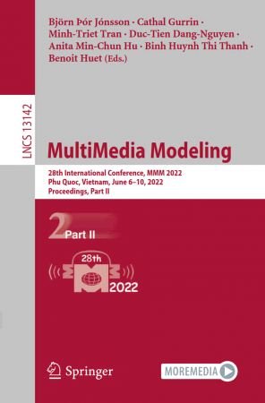 MultiMedia Modeling: 28th International Conference, MMM 2022, Part II