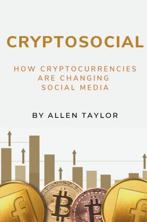 Cryptosocial: How Cryptocurrencies Are Changing Social Media (True AZW3 )