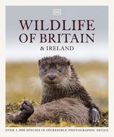 Wildlife of Britain and Ireland: Over 1,400 Species in Incredible Photographic Detail (True PDF)