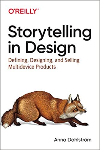 Storytelling in Design: Defining, Designing, and Selling Multidevice Products (True AZW3 )