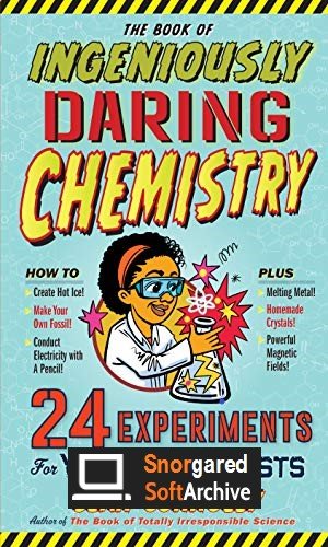 The Book of Ingeniously Daring Chemistry: 24 Experiments for Young Scientists