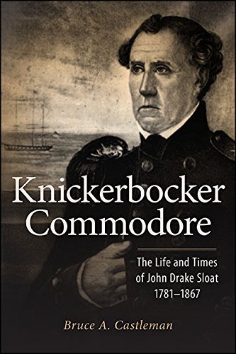 Knickerbocker Commodore: The Life and Times of John Drake Sloat, 1781 1867