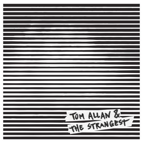 Tom Allan & The Strangest - Tom Allan 2019