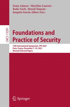Foundations and Practice of Security: 14th International Symposium, FPS 2021