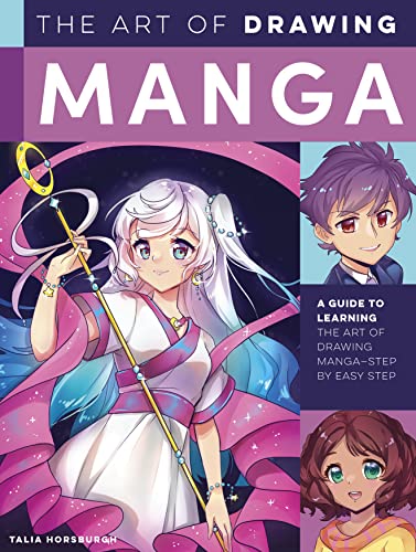 The Art of Drawing Manga: A guide to learning the art of drawing manga  step by easy step (Collector's Series)