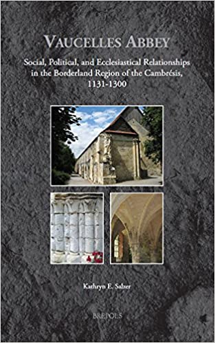 Vaucelles Abbey: Monanstic, Political, and Social Ties in the Borderland of the Cambrésis, 1132 1330 (Medieval Monastic