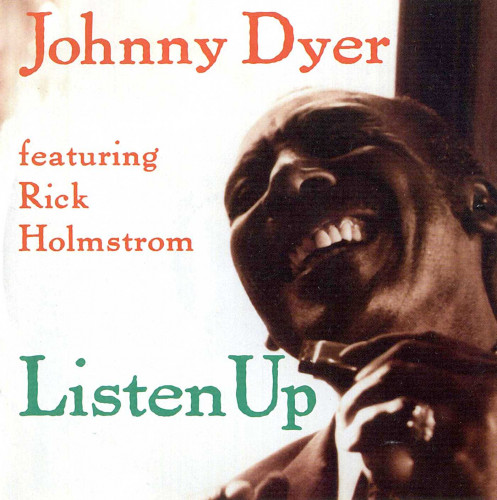 Johnny Dyer & Rick Holstrom - Listen Up (1994) (Lossless)
