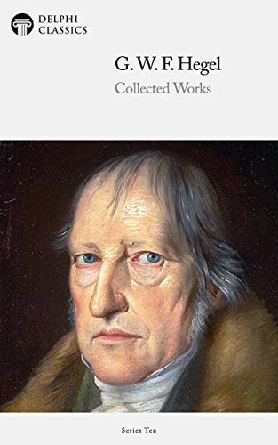 Delphi Collected Works of Georg Wilhelm Friedrich Hegel [True EPUB]