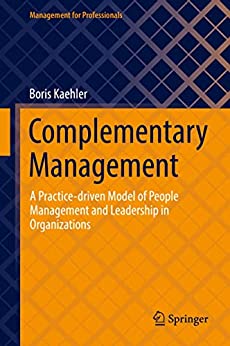 Complementary Management: A Practice driven Model of People Management and Leadership in Organizations