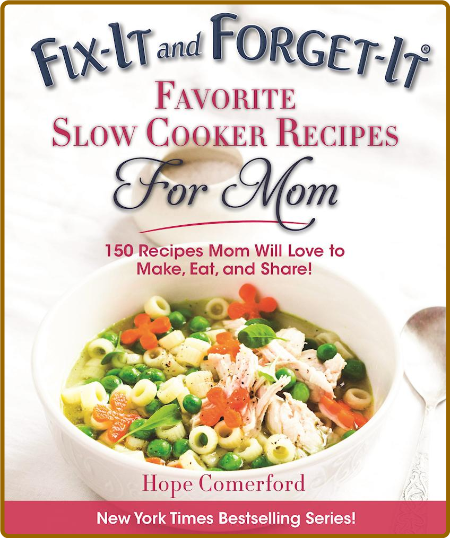  Fix-It and Forget-It Favorite Slow Cooker Recipes for Mom - 150 Recipes Mom Will ... F40a4e9f54fa6c53b1b5425824302d6c