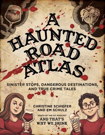 A Haunted Road Atlas: Sinister Stops, Dangerous Destinations, and True Crime Tales (True EPUB)