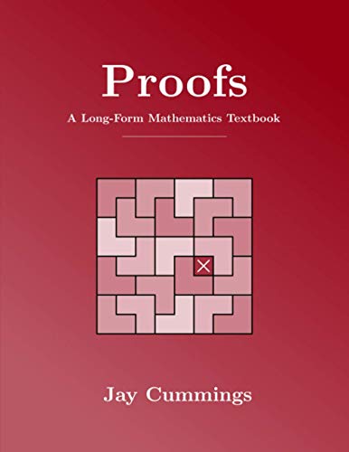 Proofs: A Long Form Mathematics Textbook (The Long Form Math Textbook Series)