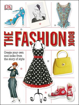 The Fashion Book: Create Your Own Cool Looks from the Story of Style