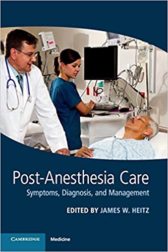 Post Anesthesia Care: Symptoms, Diagnosis and Management Illustrated Edition